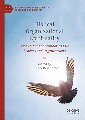 Biblical Organizational Spirituality: New Testament Foundations for Leaders and Organizations