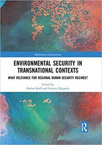 Environmental Security in Transnational Contexts What Relevance for Regional Human Security Regimes