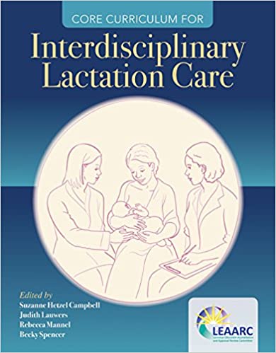 Core Curriculum for Interdisciplinary Lactation Care 1st Edition