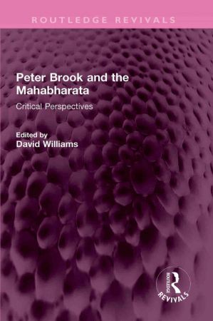 Peter Brook and the Mahabharata Critical Perspectives