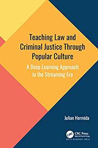 Teaching Law and Criminal Justice Through Popular Culture: A Deep Learning Approach in the Streaming Era, 1st Edition