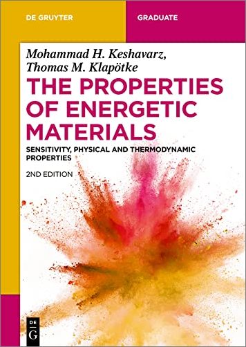 The Properties of Energetic Materials: Sensitivity, Physical and Thermodynamic Properties, 2nd Edition by Thomas M. Klapötke