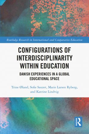 Configurations of Interdisciplinarity Within Education Danish Experiences in a Global Educational Space