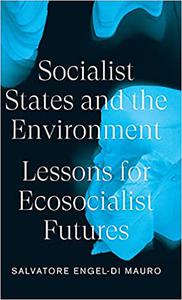 Socialist States and the Environment Lessons for Eco-Socialist Futures
