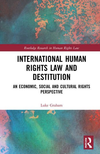 International Human Rights Law and Destitution: An Economic, Social and Cultural Rights Perspective