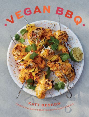 Vegan BBQ: 70 Delicious Plant Based Recipes to Cook Outdoors