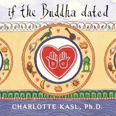 If the Buddha Dated A Handbook for Finding Love on a Spiritual Path (Audiobook)