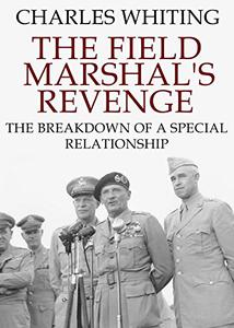 The Field Marshal’s Revenge The Breakdown of a Special Relationship