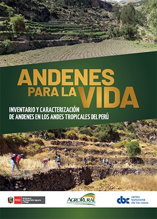 Andenes para la vida: Inventario y caracterización de andenes en los Andes tropicales del Perú