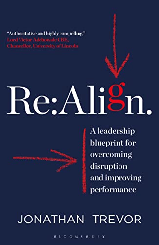 ReAlign A Leadership Blueprint for Overcoming Disruption and Improving Performance