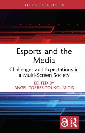 Esports and the Media Challenges and Expectations in a Multi Screen Society