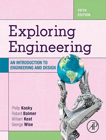 Exploring Engineering: An Introduction to Engineering and Design, 5th Edition ((Instructor's Solution Manual) (Solutions))