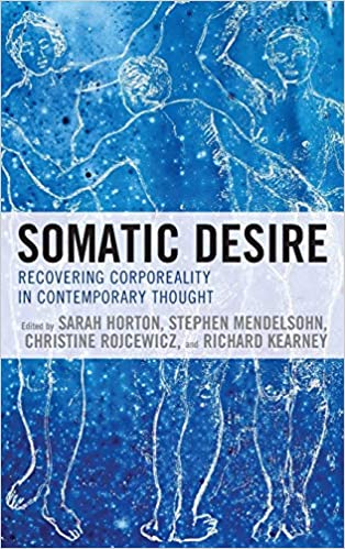 Somatic Desire: Recovering Corporeality in Contemporary Thought