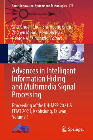 Advances in Intelligent Information Hiding and Multimedia Signal Processing: Proceeding of the IIH MSP 2021 & FITAT 2021, Vol 1