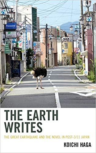 The Earth Writes: The Great Earthquake and the Novel in Post 3/11 Japan