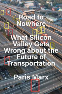 Road to Nowhere What Silicon Valley Gets Wrong about the Future of Transportation