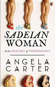 The Sadeian Woman An Exercise in Cultural History