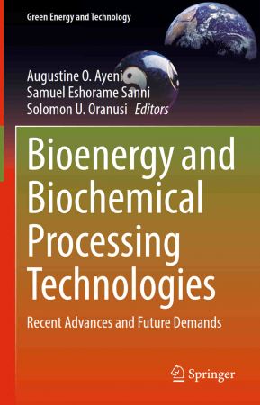 Bioenergy and Biochemical Processing Technologies: Recent Advances and Future Demands