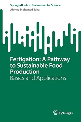 Fertigation: A Pathway to Sustainable Food Production: Basics and Applications (True PDF, EPUB)