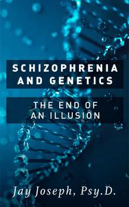 Schizophrenia and Genetics The End of an Illusion