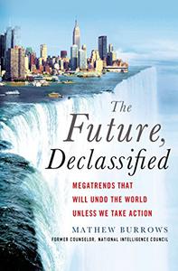 The Future, Declassified Megatrends That Will Undo the World Unless We Take Action