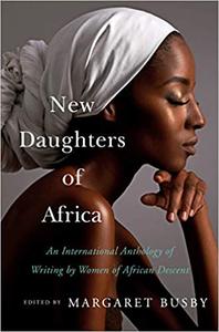 New Daughters of Africa An international anthology of writing by women of African descent