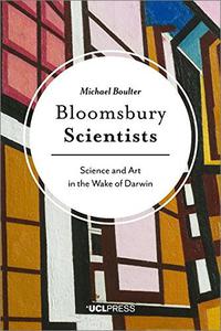 Bloomsbury Scientists Science and Art in the Wake of Darwin