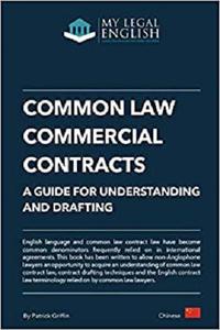 Common Law Commercial Contracts, A Guide for Understanding and Drafting