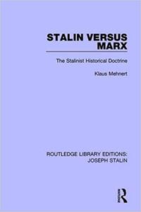 Stalin Versus Marx The Stalinist Historical Doctrine
