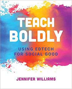 Teach Boldly Using Edtech for Social Good