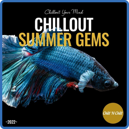VA - Chillout Summer Gems 2022 Chillout Your Mind (2022) MP3