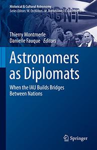 Astronomers as Diplomats When the IAU Builds Bridges Between Nations (Historical & Cultural Astronomy)