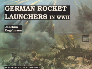 German Rocket Launchers in WWII (Schiffer Military History 21)