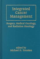 Integrated cancer management  surgery, medical oncology, and radiation oncology