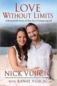 Love Without Limits A Remarkable Story of True Love Conquering All