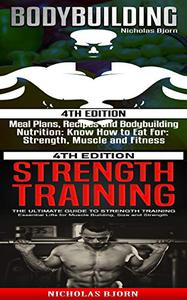Bodybuilding & Strength Training Meal Plans, Recipes and Bodybuilding Nutrition & The Ultimate Guide to Strength Training