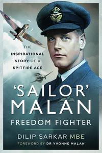 'Sailor' Malan Freedom Fighter The Inspirational Story of a Spitfire Ace