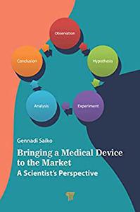 Bringing a Medical Device to the Market A Scientist's Perspective