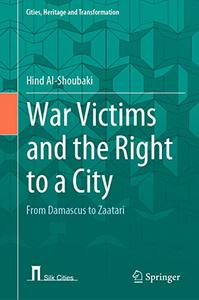 War Victims and the Right to a City From Damascus to Zaatari