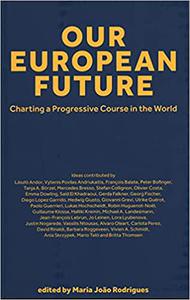 Our European Future Charting a Progressive Course in the World