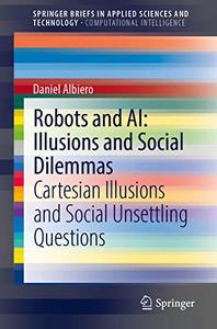 Robots and AI Illusions and Social Dilemmas Cartesian Illusions and Social Unsettling Questions