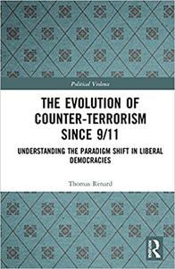 The Evolution of Counter-Terrorism Since 911 Understanding the Paradigm Shift in Liberal Democracies