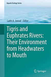 Tigris and Euphrates Rivers Their Environment from Headwaters to Mouth
