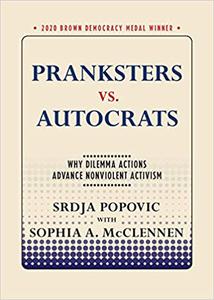 Pranksters vs. Autocrats Why Dilemma Actions Advance Nonviolent Activism