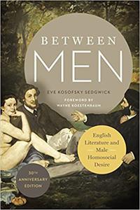 Between Men English Literature and Male Homosocial Desire 