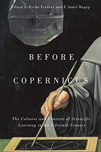 Before Copernicus The Cultures and Contexts of Scientific Learning in the Fifteenth Century