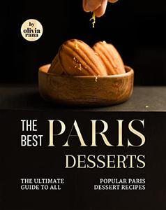 The Best Paris Desserts The Ultimate Guide to All Popular Paris Dessert Recipes