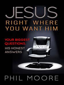 Jesus, Right Where You Want Him Your biggest questions. His honest answers