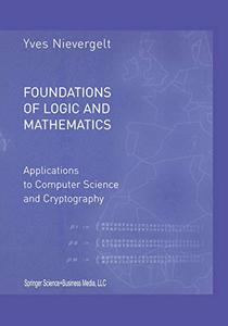 Foundations of Logic and Mathematics Applications to Computer Science and Cryptography