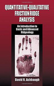 Quantitative-qualitative friction ridge analysis  an introduction to basic and advanced ridgeology